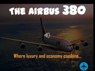 The Airbus 380Whereluxury and economy combine…