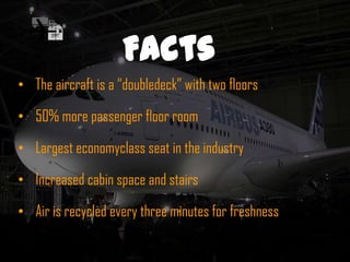 Airbus created The Airbus 380, their newest flagship