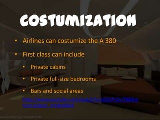 The Airbus 380 combines economy with luxuryFacts The aircraft is a “doubledeck” with two floors