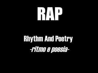 RAP Rhythm And Poetry  -ritmo e poesia- 