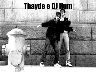 Thayde e DJ Hum 
