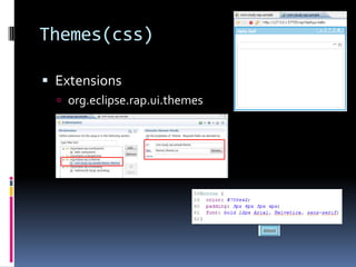 BrandingExtensionsorg.eclipse.rap.ui.brandingExporting (Tomcat)필요 Resource(RAP Deployment – Part 2: Deploying as WAR)cvs(dev.eclipse.org)에서 Checkout 한다.org.eclipse.equinox -> server-side -> bundlesorg.eclipse.equnox.servletbridgeort.eclipse.equnox.http.servletbridgeorg.eclipse.equnox.http.registryorg.eclipse.rap -> relengorg.eclipse.rap.demo.feature-> cvs와  연결끊기-> 자산의 update 프로젝트로 이름 변경