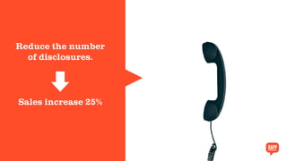 Reduce the number
of disclosures.
Sales increase 25%
 