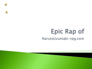 Epic Rap of NarutoUzumaki-rpg.com 