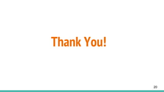 Thank You!
20
 