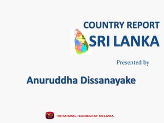 Presented by
THE NATIONAL TELEVISION OF SRI LANKA
 