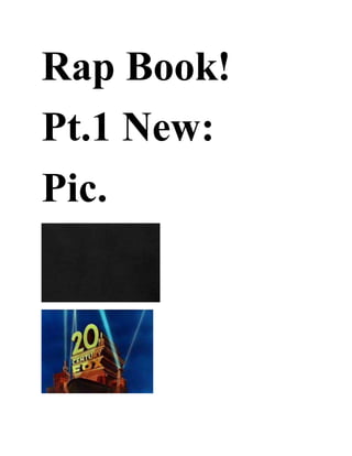 Rap Book!
Pt.1 New:
Pic.
 
