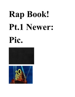 Rap Book!
Pt.1 Newer:
Pic.
 