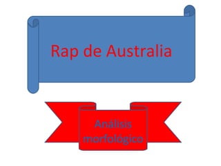 Rap de Australia Análisis morfológico 