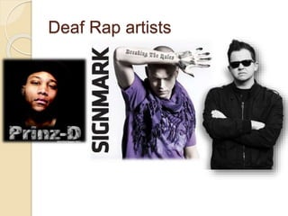 Deaf Rap artists 
