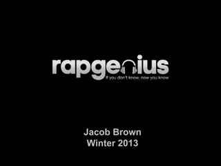 Jacob Brown
 Winter 2013
 