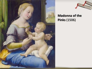 Madonna of the
Pinks (1506)
 