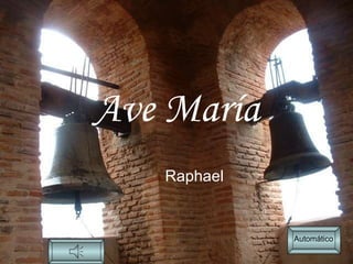 Ave María Raphael Automático 