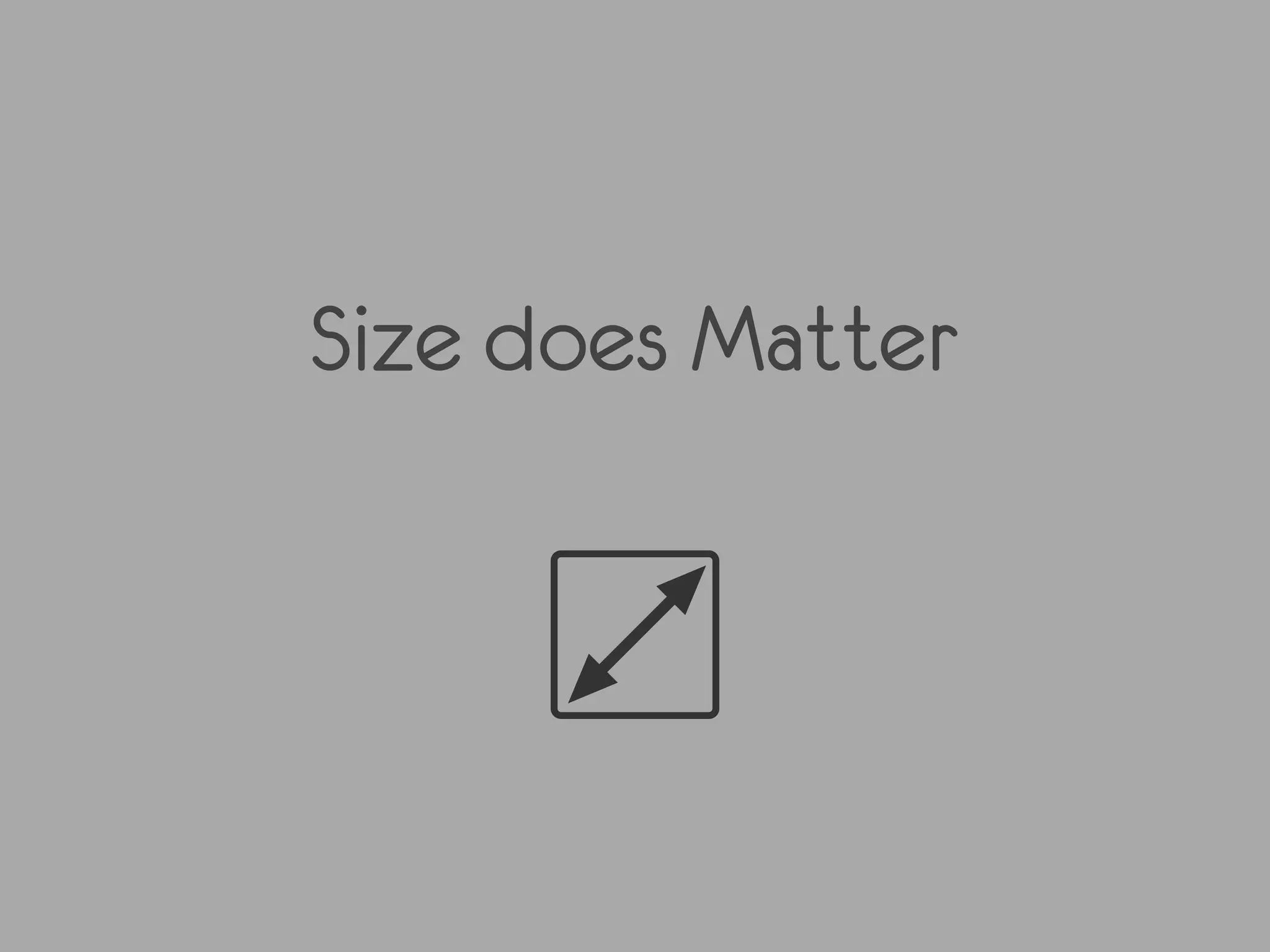 Size does Matter
 