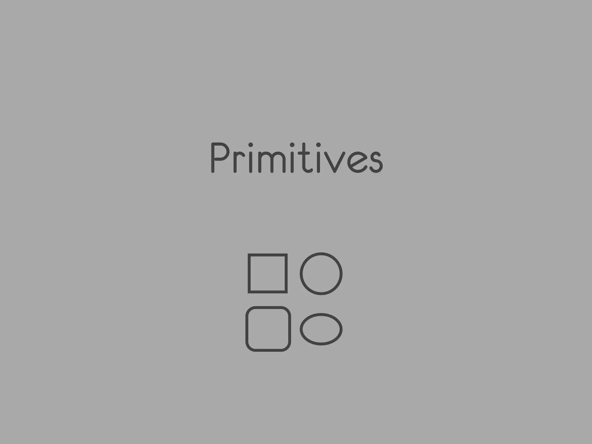 Primitives
 