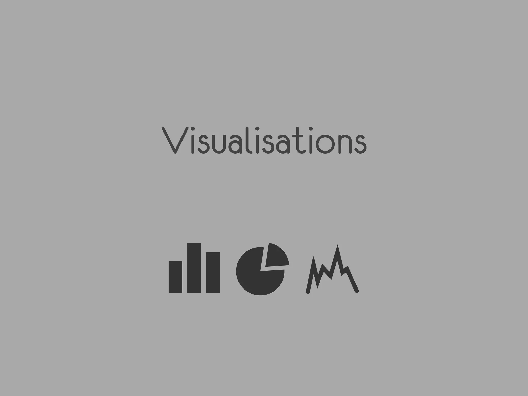 Visualisations
 