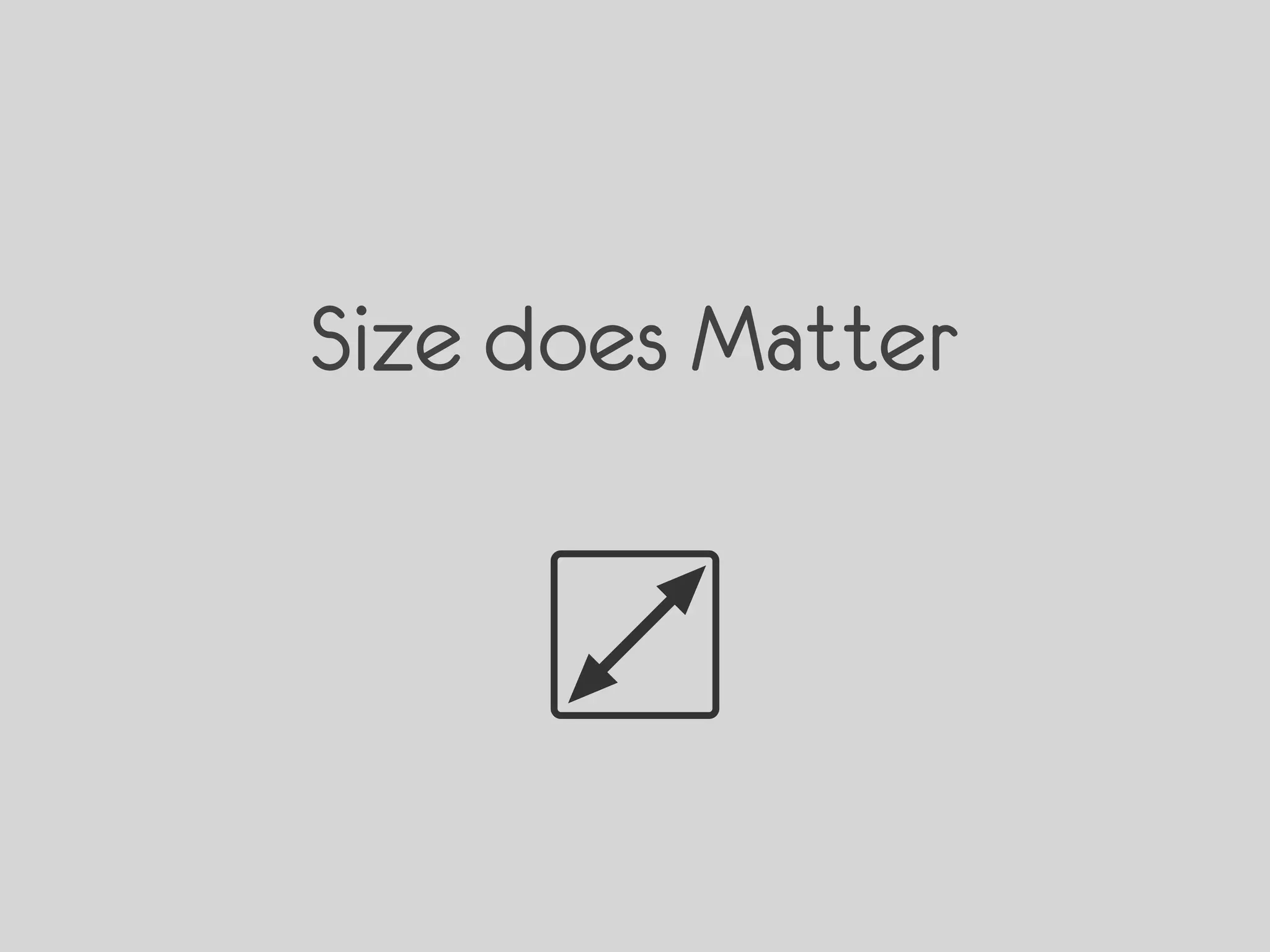 Size does Matter
 