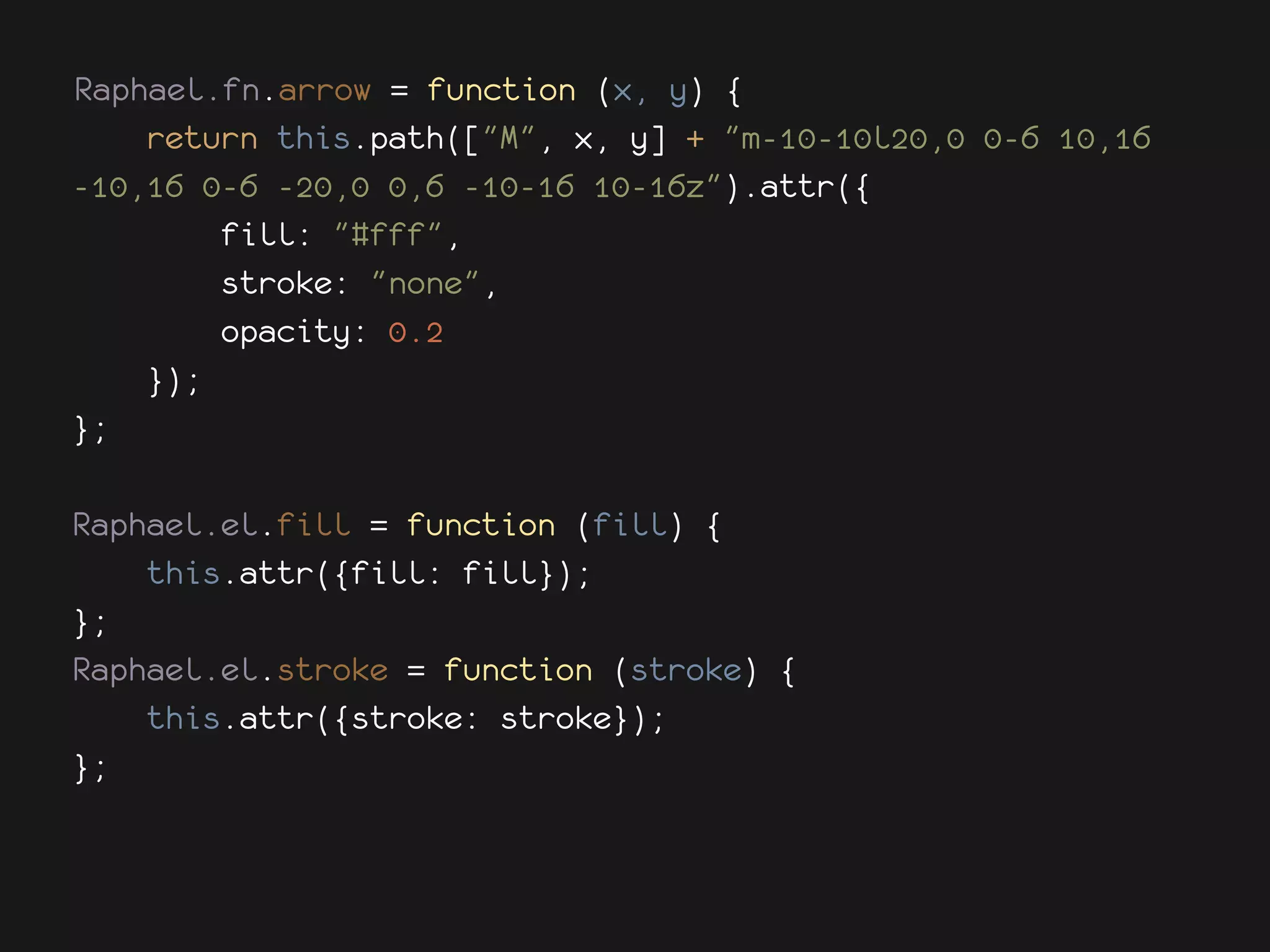 Raphael.fn.arrow = function (x, y) {
    return this.path(["M", x, y] + "m-10-10l20,0 0-6 10,16
-10,16 0-6 -20,0 0,6 -10-16 10-16z").attr({
        fill: "#fff",
        stroke: "none",
        opacity: 0.2
    });
};

Raphael.el.fill = function (fill) {
    this.attr({fill: fill});
};
Raphael.el.stroke = function (stroke) {
    this.attr({stroke: stroke});
};
 