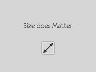 Size does Matter
 