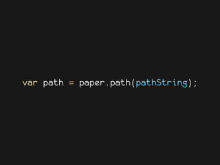 var path = paper.path(pathString);
 