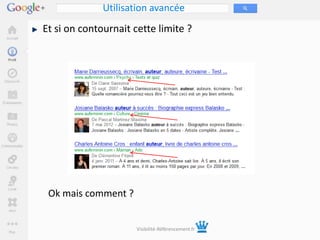 Utilisation avancée
Et si on contournait cette limite ?




 Ok mais comment ?


                      Visibilité-Référencement.fr
 