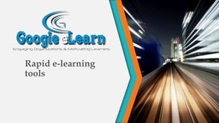 Rapid e-learning
tools
 