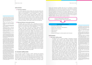 Rapid routes to scaleRapid routes to scale
76
Scale promoters:
	 Community mobilizers
	 A common approach among mobile clinics and some static clinic
chains is to hire local people as “community mobilizers”. Children’s
Health and Development in Kenya (CHADIK)13
, a mobile clinic
provider in rural areas, employs community health workers to go
door to door to let community members know when the mobile
clinic will be arriving. This helps to bring in patients, and gives
CHADIK information about the type of services that will be required.
Using community mobilizers creates a personal connection with
community members, which helps to build trust and awareness.
	 Adjusting offerings to meet patient demand
	 Successful scale up of primary care is supported by ensuring a
programisabletoadapttotheneedsandinterestsofthepopulations
they serve14
, as well as those of other stakeholders.15, 16, 17, 18, 19
Access
Afya,20
a clinic chain in the slums of Nairobi, explored offering
a health kiosk model providing triage, diagnostics, and health
information. However, through focus groups with the community,
the organization learned that wellness and prevention are not
“pull products” that can make a bottom of the pyramid business
sustainable. The focus groups highlighted needs such as authentic
medication and first aid. Once patients are in the clinic environment
and have had an interaction with an Access Afya provider, they are
more likely to be responsive to discussions about family planning
and immunizations. Several programs, including Meradoctor, mDhil21
and the Institute of Health Management: Pune and Pachod (IHMP)22
,
describe translating their communications materials or providing
services in local languages. When working in Ethiopia, Amref Health
Africa23
, an international health organization, described using a
traditional coffee ceremony – a gathering when women can discuss
issues – to raise the topic of malaria and discuss its causes, symptoms
and treatment. Health by Motorbike24
has tapped into the popularity
of theatre in rural Kenya to develop health dramas with local health
promoters to share information on relevant topics, such as malaria,
maternal health, and reproductive health.
3.2. Innovative staffing models
As for all kinds of health provision in LMICs, attracting and retaining
qualified health workers is a challenge due to the overall shortage of
physicians and nurses. Attracting health professionals, especially doctors,
to primary care can be even more challenging given that the pay is lower
than for specialty work and it has less prestige. This is amplified in rural
areas, where living standards and pay are perceived to be even lower.
Hiring and motivating qualified staff, who can contribute to building
relationships and trust with local communities, is described by programs
and the literature as one of the top enablers of scale up.25, 26, 27, 28
More than
3/4 of the programs contacted for this research referenced one or more
innovative approach for recruiting and retaining staff, and while none of
these specific approaches are scale catalysts that differentiate successfully
scaling programs, they are important for the operations of the program in
different contexts and help support program scale up.
Lack of appropriately skilled staff
Difficult to attract staff to primary care
Scale promoters (contributors)
–	 Non doctor staffing models
–	 Doctors from “alternative” demographics
–	 Selective hiring processes
–	 Staff incentives
–	 Staff training
–	 Remote technology to connect patients with clinicians
Scale promoters:
	 Non doctor staffing models
	 To address the lack of doctors available or interested in working
in primary care, programs have pursued alternative staffing
models recruiting nurses, community health workers29
, medical
students and volunteers who are cheaper and in higher supply,
to provide both preventative and curative services. Indeed, half
of the programs directly providing care to patients, interviewed
for this study, use non physicians to provide most of their health
services. Vaatsalya Healthcare30
is a chain of primary care clinics
and community hospitals in India where 80% of the staff are
nurses who benefit from training and incentive programs to
boost retention.31
Several clinic chains in Kenya, including Penda
Health, Viva Afya32
and Access Afya, focus on hiring non physician
“clinical officers”, mid level health workers with a restricted scope
of practice. Viva Afya hire clinical officers because they are more
readily available than physicians in Kenya where there are 0.2
physicians per 1000 people.33
Clinical officers can be paid lower
salaries, and they are often recruited from local communities. Viva
Afya provides professional development for employees, and their
staffing approach helped fuel their growth to 12 clinics in 5 years.
13
CHADIK provides outreach clinics with doc-
tors, nurses and social workers to remote and
poor areas of Kenya. They focus on serving
children and mothers that would otherwise lack
health services. CHADIK began in 2008 and
serves up to 120 patients a day through their
program. http://www.chadik.org.uk
14
IPIHD (2012) APROFE profile. Durham, N.C.:
IPIHD.
15
Walley, J., Lawn, J.E., de Francisco, A., Chopra,
M., Rudan, I. et al. (2008) Primary health care:
making Alma-Ata a reality. Lancet 372(9642):
1001-1007.
16
Burleigh, E. (n.d.) Best practices in scaling up
case study: Guatemala: Pro RedesSalud: rapid
scale -up of primary health care through NGOs.
Boston. John Snow, Inc.
17
Sibthorpe, B.M., Glasgow, N.J., Wells, R.W.
(2005) Emergent themes in the sustainability
of primary health care innovation. The Medical
Journal of Australia 183(10): 77-80.
18
Charles, L., Moe, J., Bartlett, R. (2012) One fam-
ily health Rwanda: achievements and challenges
2012. Durham, N.C.: IPIHD.
19
Homer, C.J., Baron, R. (2010) How to scale up
primary care transformation. Journal of General
Internal Medicine 25(6): 625-9.
20
Access Afya is a social enterprise that pro-
vides basic clinical and prevention services at 2
clinics and 2 field-based school sites in Nairobi’s
slums. Their core offerings include consultation,
pharmacy services, rapid diagnostic tests, fam-
ily planning and immunizations. It began in 2012
and currently serves over 3000 clients. http://
www.accessafya.com
21
mDhil, launched in 2009, is a for-profit pro-
gram that promotes health awareness in India
through interactive digital content, mobile web
browsers, and text messages. It consults with
local groups and physicians to identify relevant
health topics, and produces online medical and
wellbeing content in multiple languages that is
available for download on a variety of devices.
Their 6 YouTube channels receive 40,000-
50,000 views per day, and have received 19.2
million views overall. http://www.mdhil.com/
22
IHMP is a non profit organization that began
in 1975 in India. It provides health and develop-
ment programs with the aim of working closely
with communities to increase demand and ac-
cess to quality primary care services, particular-
ly for women and children. It currently operates
projects in 72 villages in Pachod and 27 slums in
Pune. http://www.ihmp.org/index.html
23
Amref Health Africa is an international non
profit founded in 1957. It helps to increase access
to health care for marginalized African commu-
nities by providing health programs, advocating
for local communities, working with Ministries of
Health and training local health workers. With
program offices in 7 African countries, they now
reach communities in over 40 African countries
with their initiatives. http://amref.org/
24
Health by Motorbike is a non profit health out-
reach program that began in 2010 with the aim
of serving isolated communities on the border
of Kenya and Tanzania. The program sends a lo-
cal health professional with basic medications
by motorbike to visit remote communities, pro-
viding medications, primary care services, and
health education. The program currently serves
7 villages in Kenya. http://healthbymotorbike.
wix.com/healthbymotorbike
25
De Maeseneer, J. (2013) Scaling up fam-
ily medicine and primary health care in Africa:
statement of the Primafamed network Victoria
Falls, Zimbabwe. African Journal of Primary
Health Care and Family Medicine 5(1).
26
Walley, J., Lawn, J.E., de Francisco, A., Chopra,
M., Rudan, I. et al. (2008) Primary health care:
making Alma-Ata a reality. Lancet 372(9642):
1001-1007.
27
Mackinco, J., de Souza, M.F.M., Guanais, F.C.,
Simoes, C.C.S. (2007) Going to scale with com-
munity-based primary care: an analysis of the
family health program and infant mortality in
Brazil, 1999-2004. Social Science & Medicine 65:
2070-2080.
28
Sibthorpe, B.M., Glasgow, N.J., Wells, R.W.
(2005) Emergent themes in the sustainability
of primary health care innovation. The Medical
Journal of Australia 183(10): 77-80.
29
The World Health Organization (WHO) has
described community health workers as having
shorter training than other health profession-
als, who are ideally members of the community
where they work and selected by and respon-
sible to their communities (WHO (2010) Global
experience of community health workers for de-
livery of health related millennium development
goals: a systematic review, country case studies,
and recommendations for integration into na-
tional health systems. Geneva: WHO).
http://www.who.int/workforcealliance/knowl-
edge/publications/CHW_FullReport_2010.
pdf?ua=1
30
Vaatsalya Healthcare, founded in 2004, is a
for profit hospital and clinic chain that serves
semi urban and rural areas in India. It provides
primary and secondary services, as well as di-
agnostics and pharmacy services, bringing af-
fordable healthcare to less served areas. It cur-
rently serves 500,000 clients a year through
its 9 health centres. http://www.vaatsalya.
com/2014/
31
By comparison, only a few of the other clinic
chains we spoke to employ nurses, and of those
that do, they represent less than 20% of the
clinical staff.
32
Viva Afya is a for profit chain of primary care
clinics, mostly operating in Nairobi, Kenya.
Starting with its first clinic in 2009, it offers
competitive prices for its consultation services,
as well as diagnostics and pharmacy services
for densely populated, low income areas. They
are on track to serve 80,000 clients this year at
12 clinics. http://www.vivaafya.co.ke/
33
World Bank (2014) Data: physicians (per
1,000 people). Available from http://data.world-
bank.org/indicator/SH.MED.PHYS.ZS. Accessed
23 September 2014
 