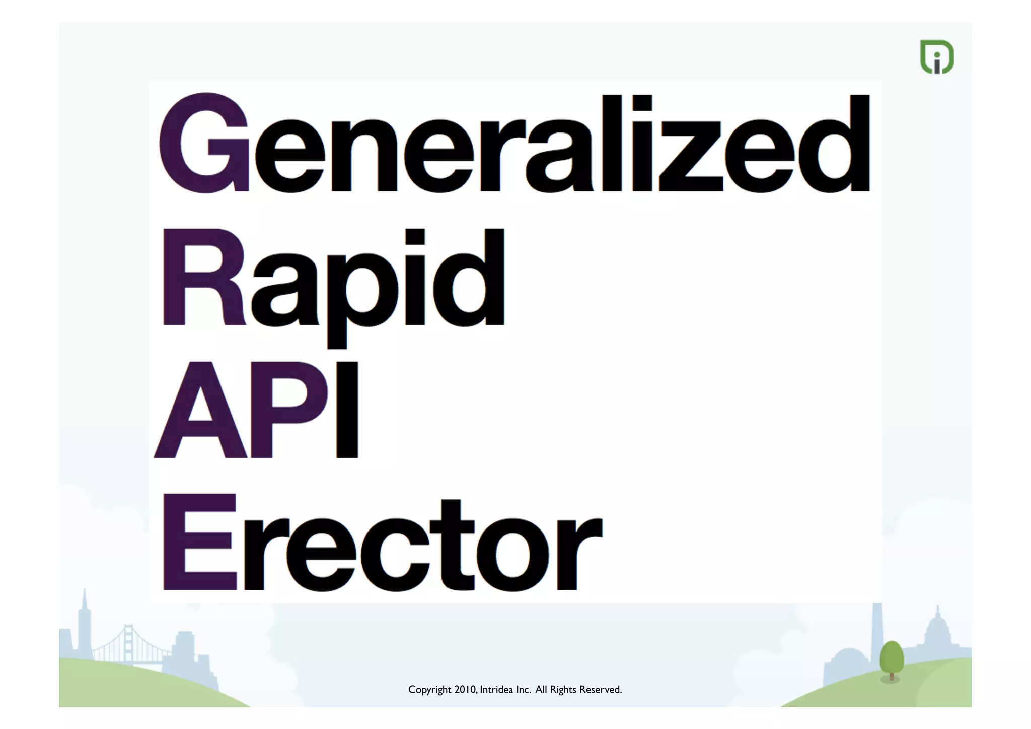 Copyright 2010, Intridea Inc. All Rights Reserved.	

 