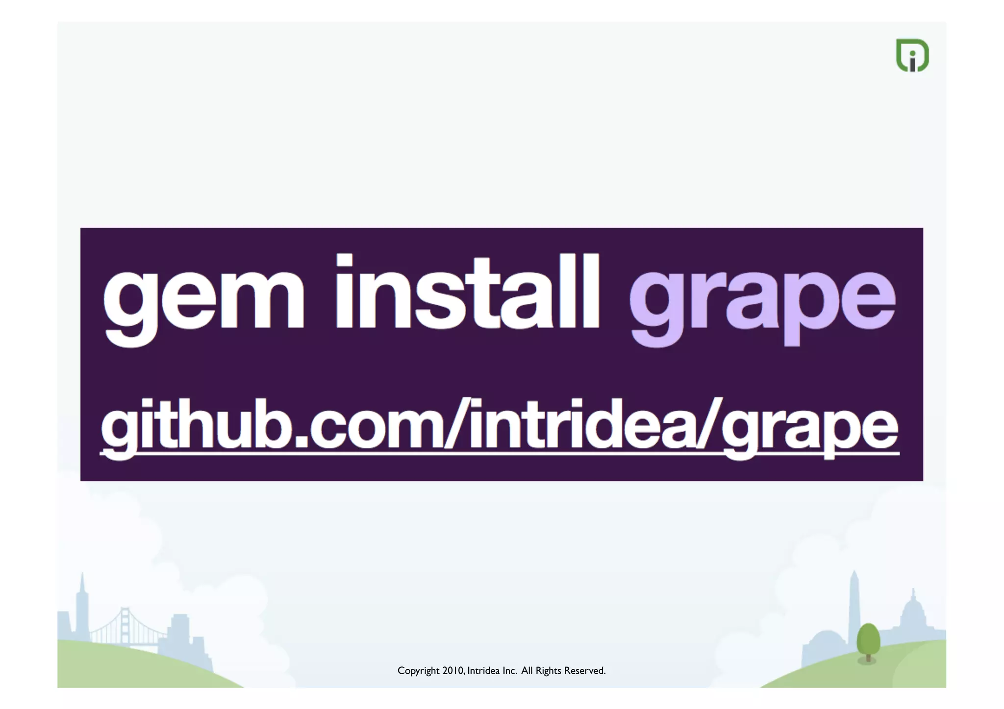 Copyright 2010, Intridea Inc. All Rights Reserved.	

 