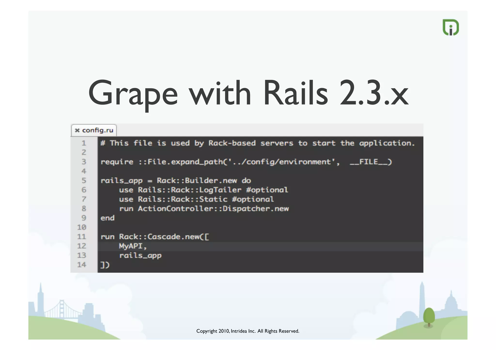 Grape with Rails 2.3.x	





        Copyright 2010, Intridea Inc. All Rights Reserved.	

 