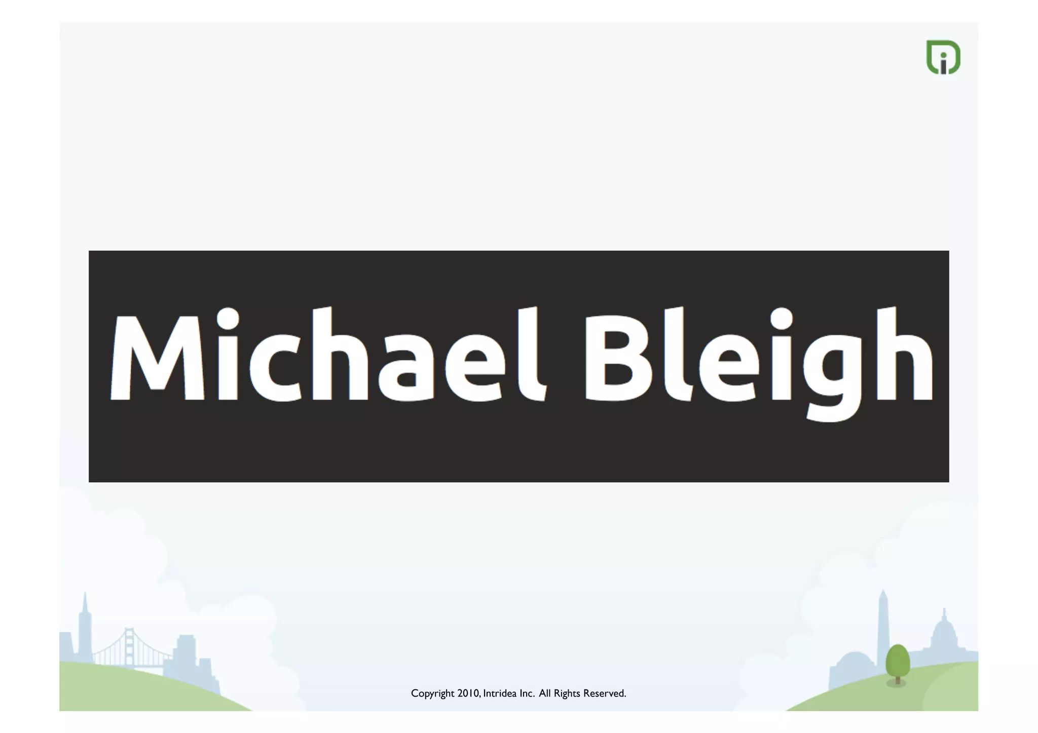 Copyright 2010, Intridea Inc. All Rights Reserved.	

 