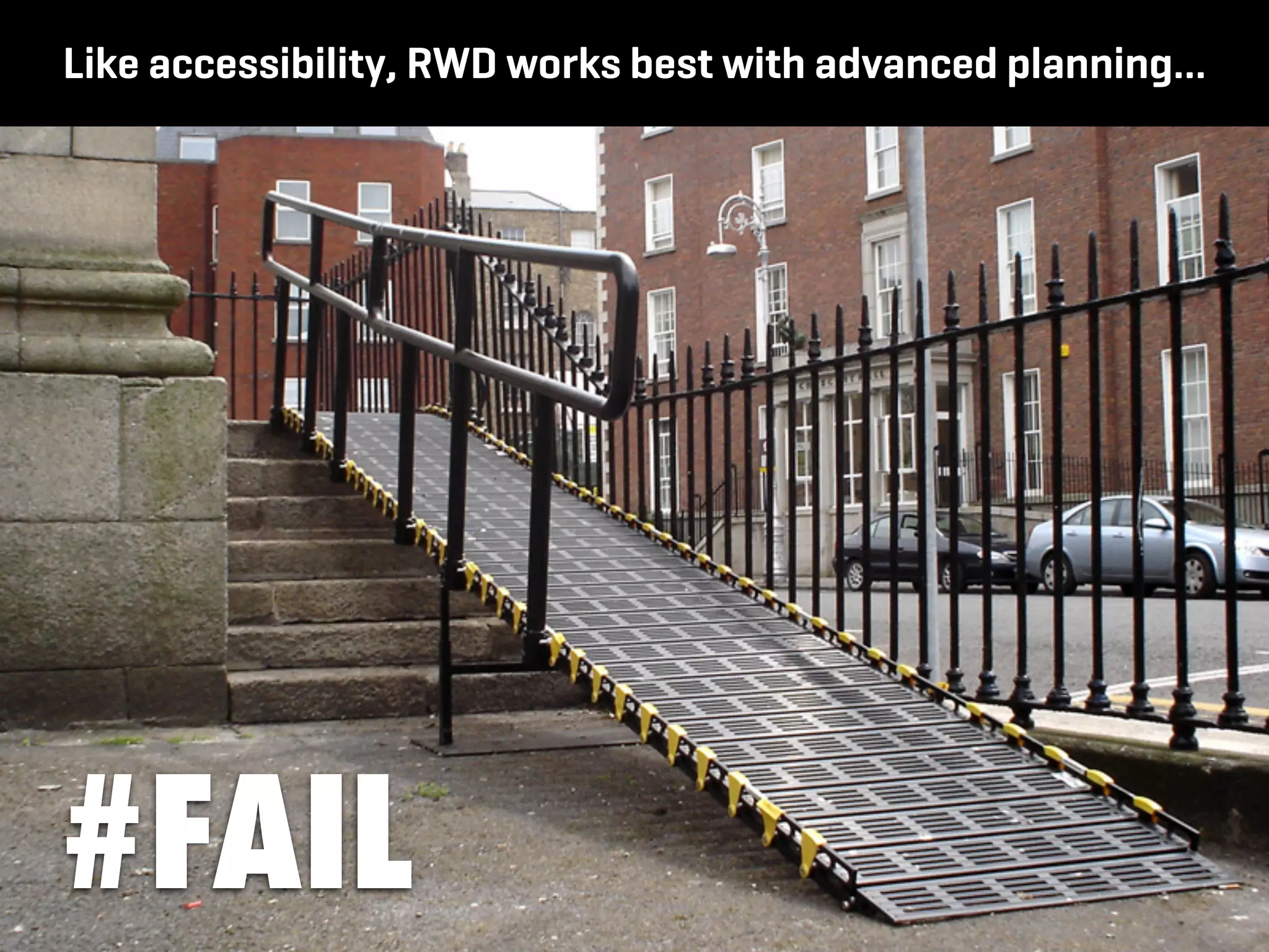 Like accessibility, RWD works best with advanced planning…




#FAIL
 