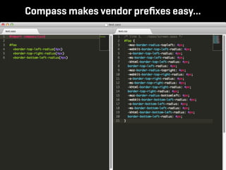 Compass makes vendor preﬁxes easy...
 