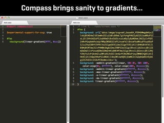 Compass brings sanity to gradients...
 