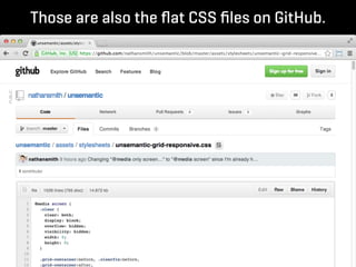 Those are also the ﬂat CSS ﬁles on GitHub.
 