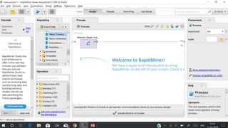 • The term attribute is RapidMiner for "column."
• In machine learning, each row of a data set is an example
for a specific situation and the attributes (columns) are the
properties that describe the situation.
• It is sometimes also known as target or class or predicted
label.
 