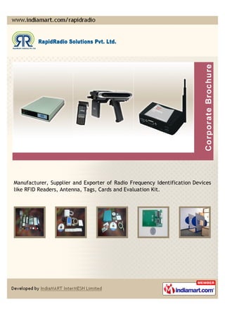 Manufacturer, Supplier and Exporter of Radio Frequency Identification Devices
like RFID Readers, Antenna, Tags, Cards and Evaluation Kit.
 