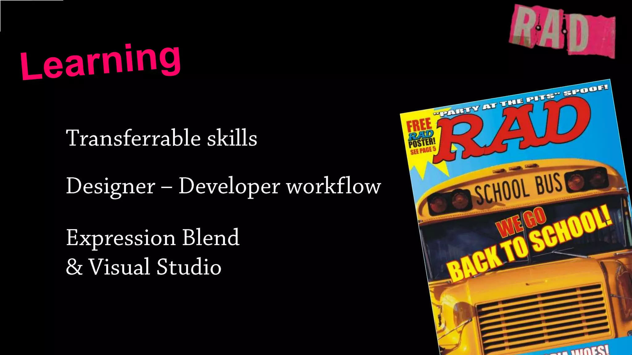 Learning Transferrable skillsDesigner – Developer workflowExpression Blend & Visual Studio