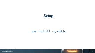 http://digitaldrummerj.me 15
Setup
npm install –g sails
 