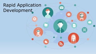 Rapid Application
Development
 
