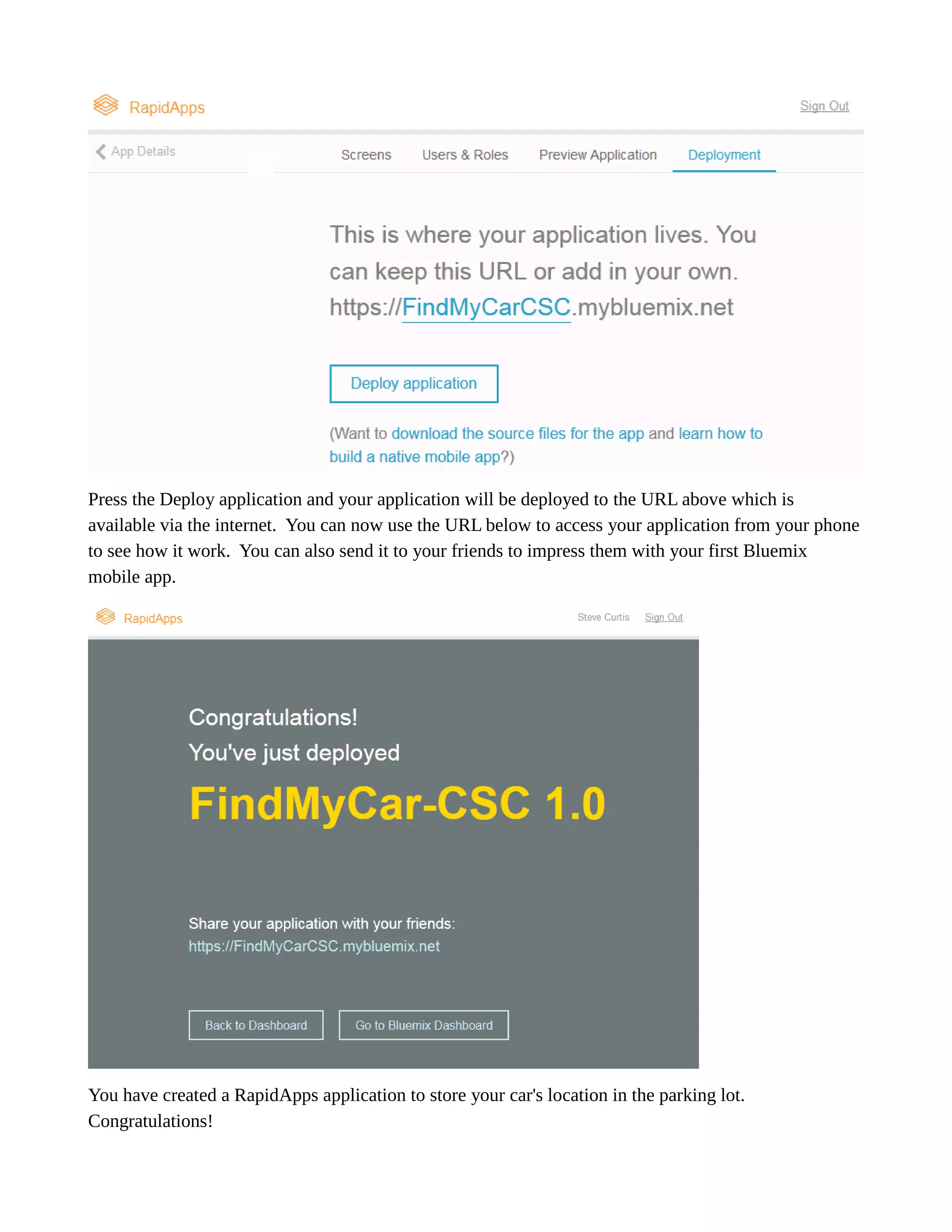 Press the Deploy application and your will be deployed to the URL above which is available via the internet. You can now use URL below to access your application from phone to see how it work. You can also send your friends impress them with first Bluemix mobile app. 
You have created a RapidApps application to store your car's location in the parking lot. Congratulations! 