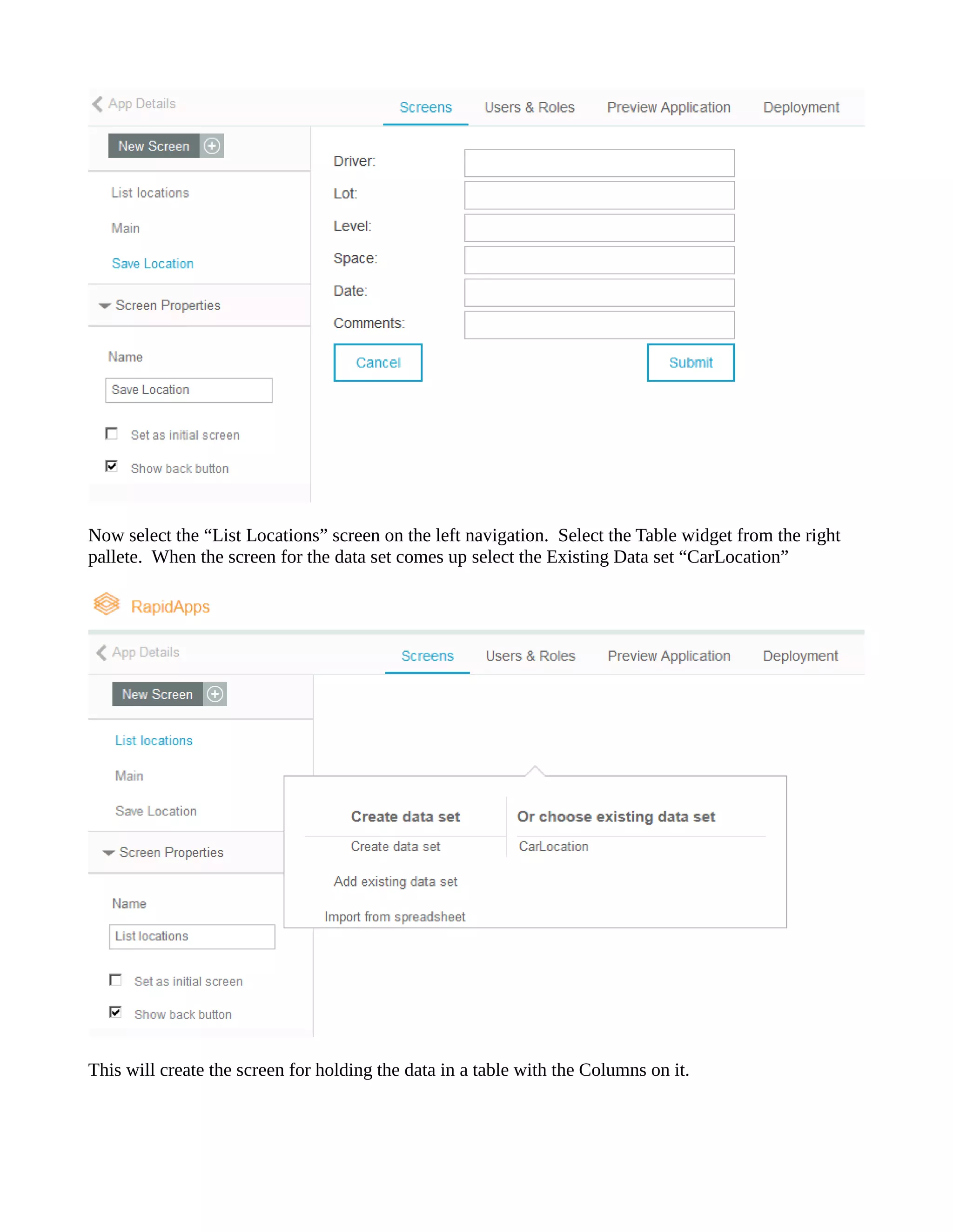 Now select the “List Locations” screen on left navigation. Select Table widget from right pallete. When the screen for data set comes up select the Existing Data “CarLocation” 
This will create the screen for holding data in a table with Columns on it. 
 