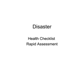 Disaster

 Health Checklist
Rapid Assessment
 