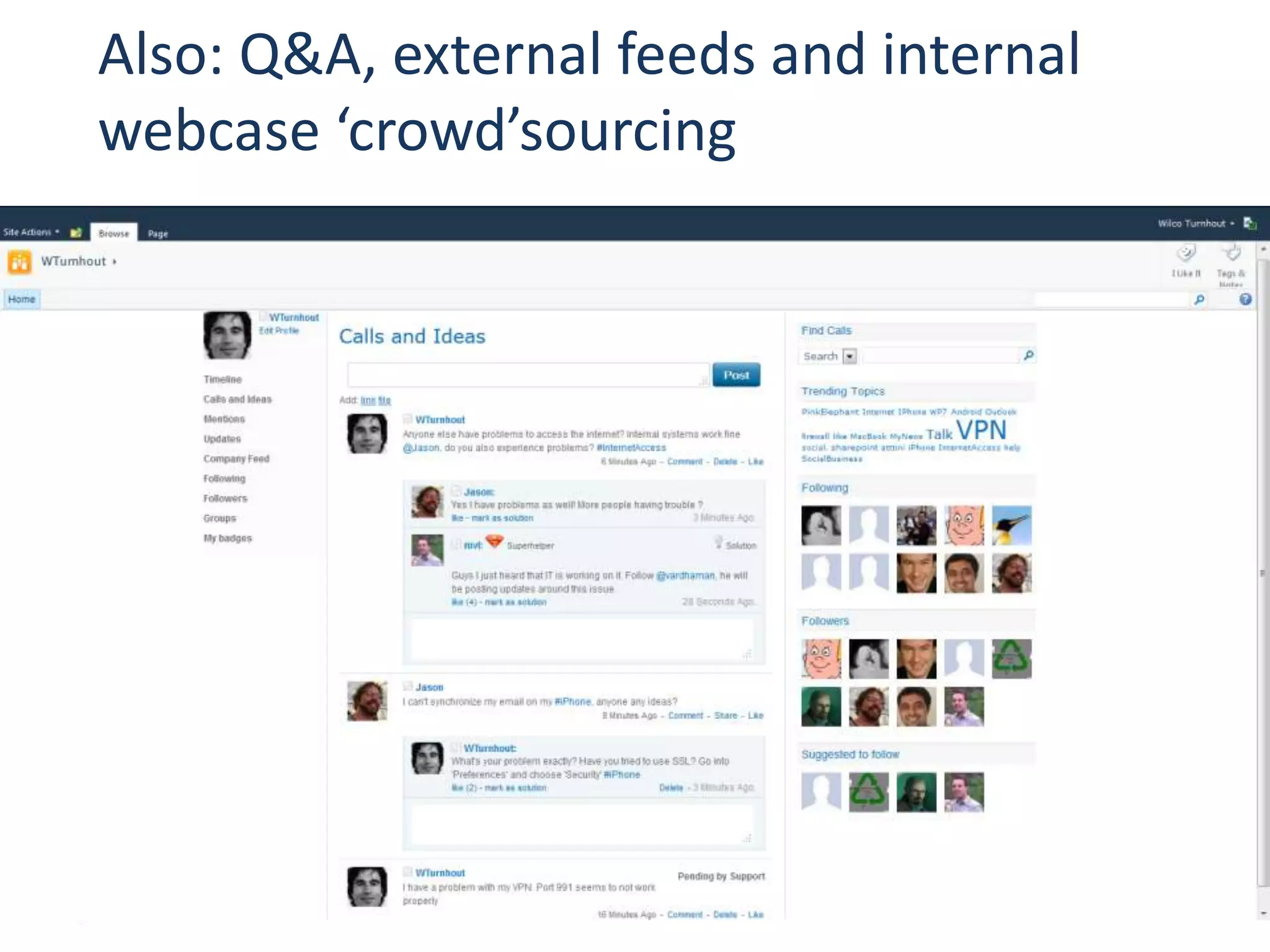Also: Q&A, external feeds and internal
webcase ‘crowd’sourcing
 