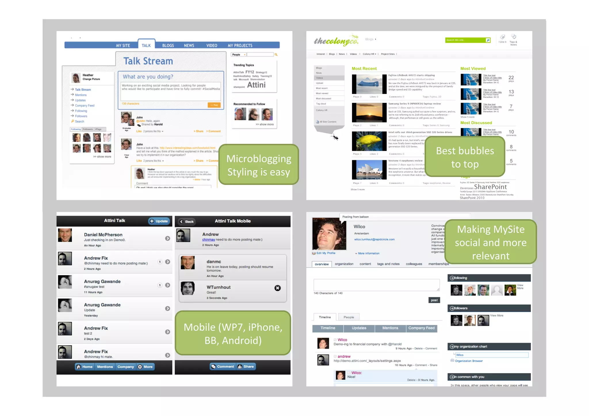 Microblogging




                                                        Best	
  bubbles	
  
                            Microblogging	
                to	
  top	
  
                            Styling	
  is	
  easy	
  




                                                             Making	
  MySite	
  
                                                             social	
  and	
  more	
  
                                                                 relevant	
  




                Mobile	
  (WP7,	
  iPhone,	
  
                   BB,	
  Android)	
  
 