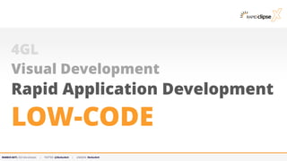 MARKUS KETT, CEO MicroStream | TWITTER: @MarkusKett | LINKEDIN: MarkusKett
LOW-CODE
4GL
Rapid Application Development
Visual Development
 