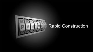 Rapid Construction
 