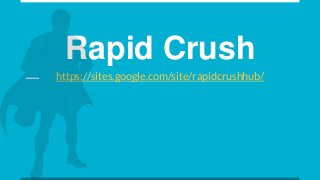 Rapid Crush
https://sites.google.com/site/rapidcrushhub/
 