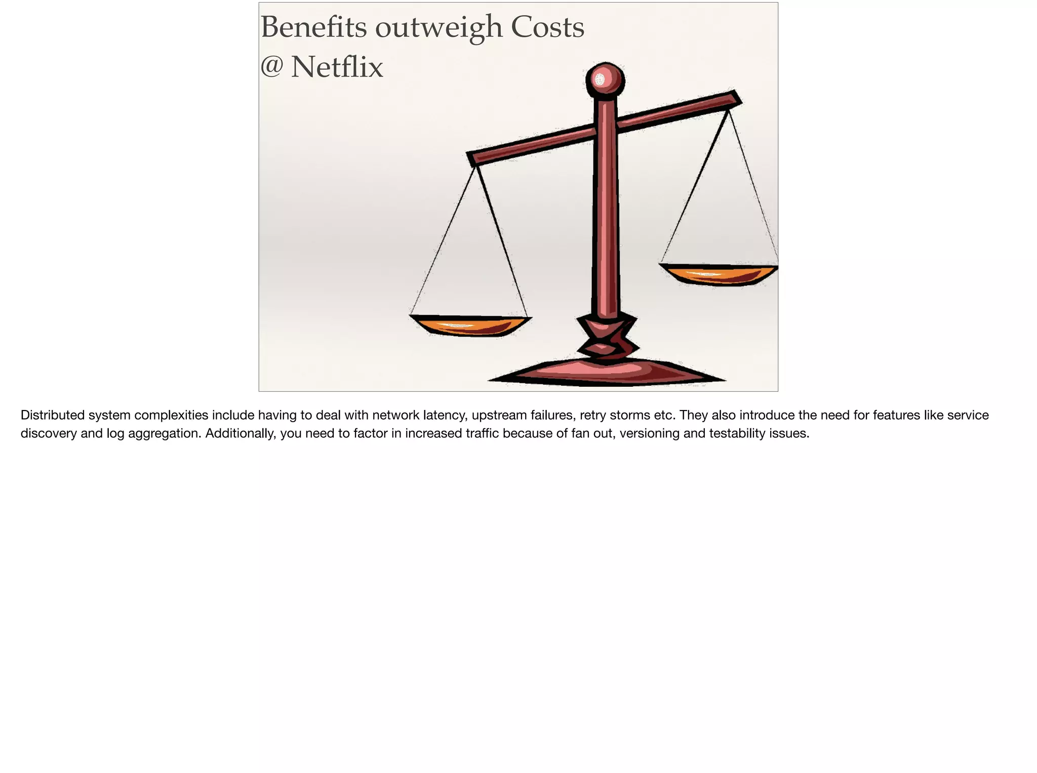Beneﬁts outweigh Costs
@ Netﬂix
 
