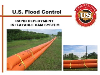 U.S. Flood Control
RAPID DEPLOYMENT
INFLATABLE DAM SYSTEM
 